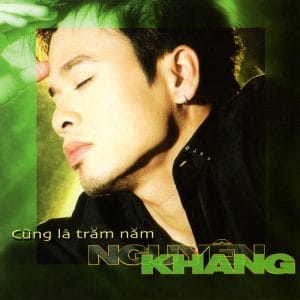 CŨNG LÀ TRĂM NĂM - NGUYÊN KHANG