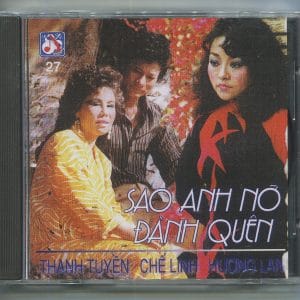 SAO ANH NỠ ĐÀNH QUÊN - THANH TUYỀN & CHẾ LINH & HƯƠNG LAN - THANH LAN CD27 (MADE BY)