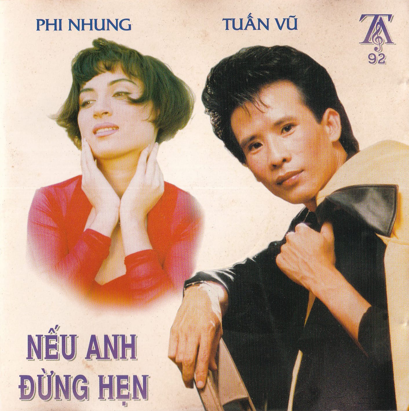 NẾU ANH ĐỪNG HẸN - TUẤN VŨ & PHI NHUNG - THUÝ ANH CD92