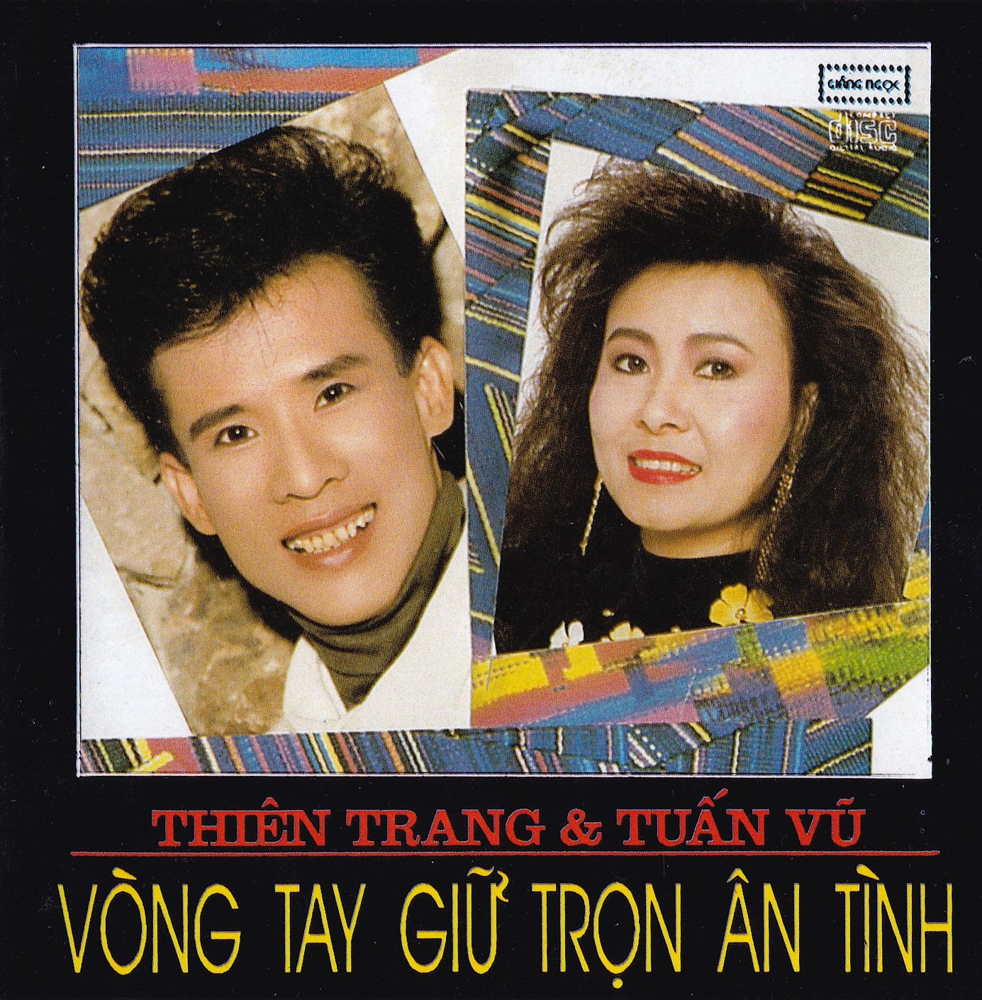 VÒNG TAY GIỮ TRỌN ÂN TÌNH - TUẤN VŨ & THIÊN TRANG - GIÁNG NGỌC CD (3 GÓC)