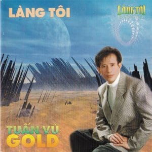 GOLD - TUẤN VŨ - LÀNG TÔI CD1