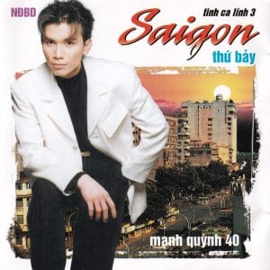 SÀI GÒN THỨ BẢY - MẠNH QUỲNH 40 - NĐBD CD
